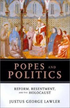 Hardcover Popes and Politics: Reform, Resentment, and the Holocaust Book