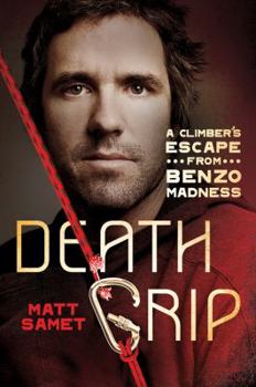Hardcover Death Grip: A Climber's Escape from Benzo Madness Book