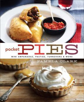 Hardcover Pocket Pies: Mini Empanadas, Pasties, Turnovers & More Book