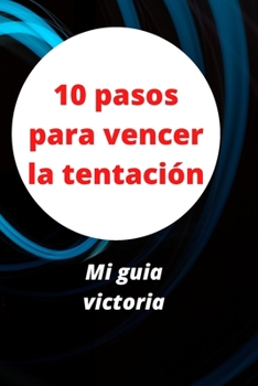 Paperback 10 pasos para vencer la tentaci?n: Mi guia victoria [Spanish] Book