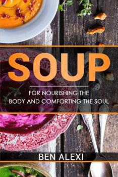 Paperback Soups: For Nourishing the Body and Comforting the Soul Book