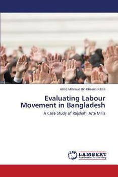 Paperback Evaluating Labour Movement in Bangladesh Book