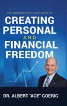 Dr. Ace's Financial Freedom Blueprint: 7 Secrets of Creating Personal and Financial Freedom for Endodontists