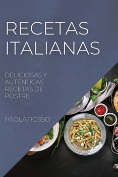 Paperback Recetas Italianas: Deliciosas Y Auténticas Recetas de Postre [Spanish] Book