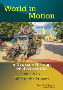 Paperback World in Motion: A Dynamic History of Humankind, Volume 2: 1500 to the Present Book