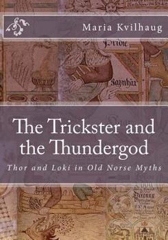 Paperback The Trickster and the Thundergod: Thor and Loki in Old Norse Myths Book