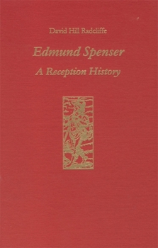 Edmund Spenser: A Reception History (Literary Criticism in Perspective)