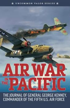 Paperback Air War in the Pacific: The Journal of General George Kenney, Commander of the Fifth U.S. Air Force Book