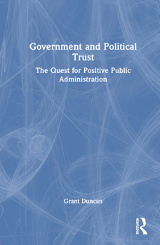 Hardcover Government and Political Trust: The Quest for Positive Public Administration Book