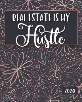 Paperback Real Estate Is My Hustle: 2020 Planner - Monthly Calendar, Weekly Organizer, Daily Schedule Book