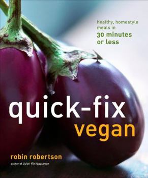 Paperback Quick-Fix Vegan: Healthy, Homestyle Meals in 30 Minutes or Less Book