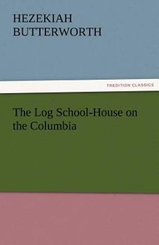 Paperback The Log School-House on the Columbia Book