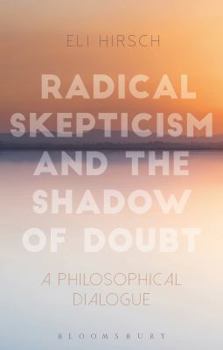 Paperback Radical Skepticism and the Shadow of Doubt: A Philosophical Dialogue Book