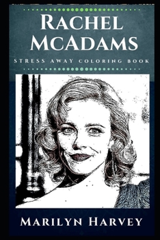 Paperback Rachel McAdams Stress Away Coloring Book: An Adult Coloring Book Based on The Life of Rachel McAdams. Book