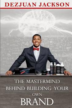 Paperback The Master Mind Behind Building Your Own Brand! Book