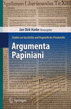 Paperback Argumenta Papiniani: Studien Zur Geschichte Und Dogmatik Des Privatrechts [German] Book