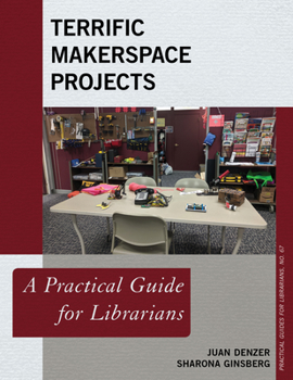 Paperback Terrific Makerspace Projects: A Practical Guide for Librarians Book