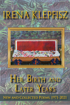 Hardcover Her Birth and Later Years: New and Collected Poems, 1971-2021 Book