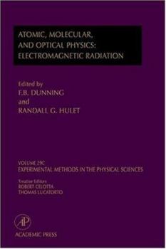 Electromagnetic Radiation: Atomic, Molecular, and Optical Physics, Volume 29C: Atomic, Molecular, And Optical Physics: Electromagnetic Radiation (Experimental Methods in the Physical Sciences)