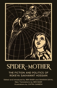 Paperback Spider-Mother: The Fiction and Politics of Rokeya Sakhawat Hossain (Warbler Press Annotated Edition) Book