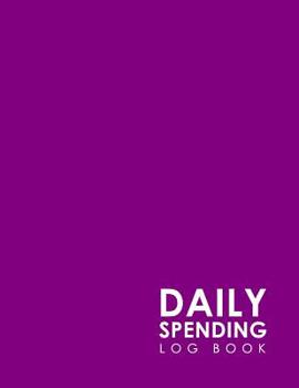 Daily Spending Log Book : Daily Expense Tracker Notebook, Money Spending Tracker Sheet, Expense Log, Tracking Spending Worksheet, Minimalist Purple Cover