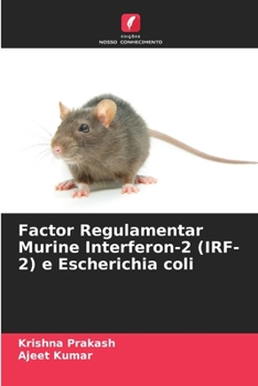 Paperback Factor Regulamentar Murine Interferon-2 (IRF-2) e Escherichia coli [Portuguese] Book