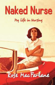 Paperback Naked Nurse: My Life in Nursing Book