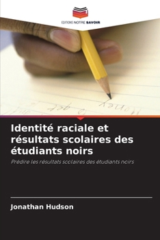 Paperback Identité raciale et résultats scolaires des étudiants noirs [French] Book