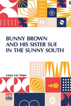 Bunny Brown and His Sister Sue in the Sunny South - Book #11 of the Bunny Brown and His Sister Sue