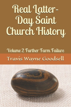 Paperback Real Latter-Day Saint Church History: Volume 2 Further Farm Failure Book