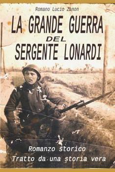 Paperback La grande guerra del sergente Lonardi: Tratto da una storia vera [Italian] Book