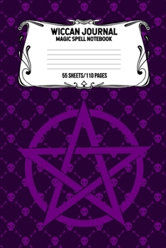 Wiccan Journal Magic Spell Notebook 55 Sheets/110 Pages: Wiccan Logbook Notebook Keep Track Of Your Ritual Spells Perfect Gift For Wicca Casters, Magic Casters, Halloween Spell Book Summoners