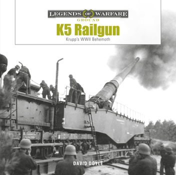 Hardcover K5 Rail Gun: Krupp's WWII Behemoth Book