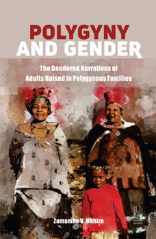 Paperback Polygyny and Gender: The Gendered Narratives of Adults Raised in Polygynous Families Book