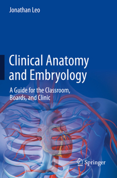 Paperback Clinical Anatomy and Embryology: A Guide for the Classroom, Boards, and Clinic Book