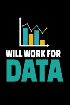 Paperback Will Work For Data: Blank Lined Journal Gift For Computer Data Science Related People. Book