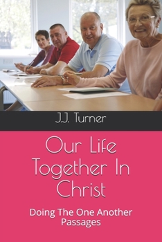 Paperback Our Life Together In Christ: Doing The One Another Passages Book