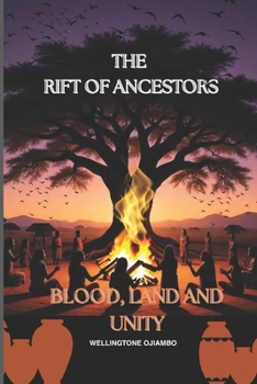 THE RIFT OF ANCESTORS: A TALE OF BLOOD, LAND, AND UNITY