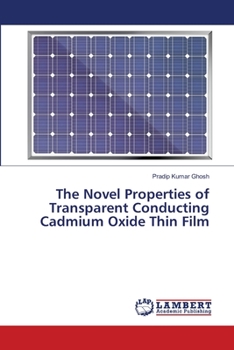 Paperback The Novel Properties of Transparent Conducting Cadmium Oxide Thin Film Book