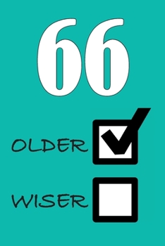 66 OLDER WISER: Funny Sarcastic Birthday Journal Blank Lined Notebook Journal 100 Page To Do Shopping List