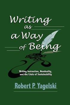Paperback Writing as a Way of Being: Writing Instruction, Nonduality, and the Crisis of Sustainability Book