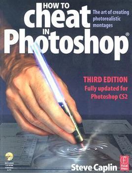 Paperback How to Cheat in Photoshop: The Art of Creating Photorealistic Montages - Updated for Cs2 [With CD-ROM] Book