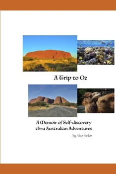 Paperback A Trip to Oz: A Memoir of Self-discovery thru Australian Adventures Book