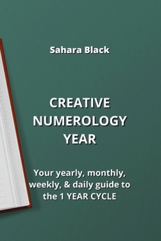 Paperback Creative Numerology Year: Your yearly, monthly, weekly, & daily guide to the 1 YEAR CYCLE Book
