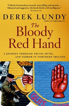 Paperback The Bloody Red Hand: A Journey Through Truth, Myth and Terror in Northern Ireland Book