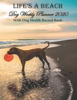 Paperback Life's A Beach Dog Weekly Planner 2020 With Dog Health Record Book: Are you the owner of an aging dog? This 8.5x11 dated beach pet care planner with w Book