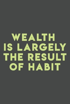 Paperback wealth is largely the result of habit: 110 pages (6 x 9) inches size blank lined. Expense Tracker, Budget Planner, Bill Organizer. funny&awesome gift Book