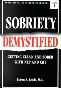 Hardcover Sobriety Demystified: Getting Clean and Sober with Nlp and CBT Book