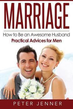 Paperback Marriage: How to Be an Awesome Husband ? Practical Advices for Men Book