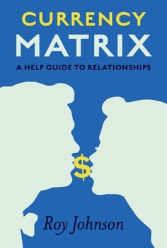 Hardcover Currency Matrix - A Help Guide to Relationships: Volume 1 Book